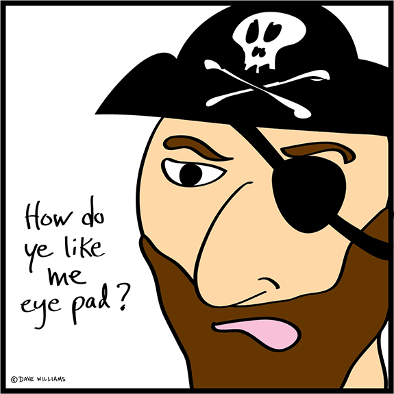 Drawing of a pirate, with the text: How do ye like me eye pad?